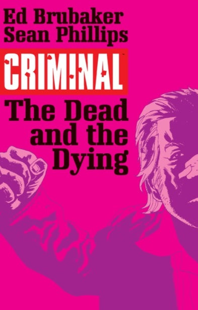 Criminal Vol 3 The Dead and the Dying TP